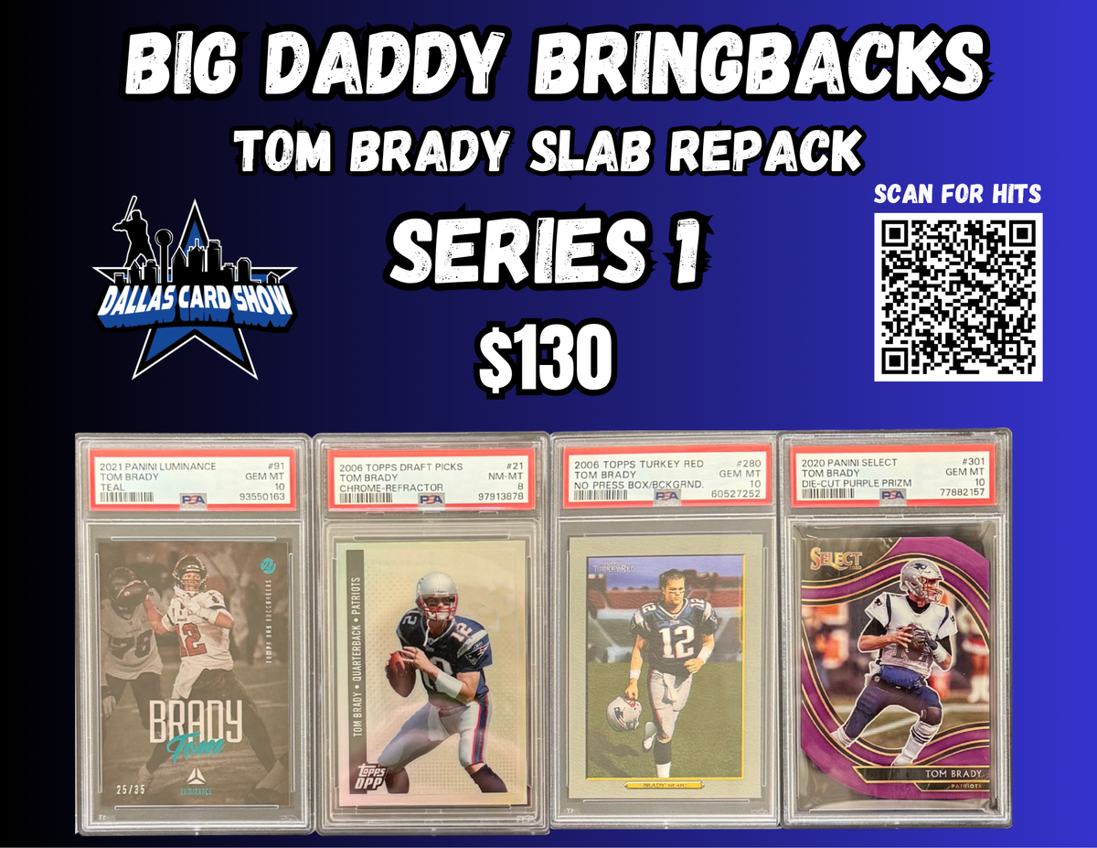 Big Daddy Bring-Backs $130 Tom Brady Slab Repack Series 1
