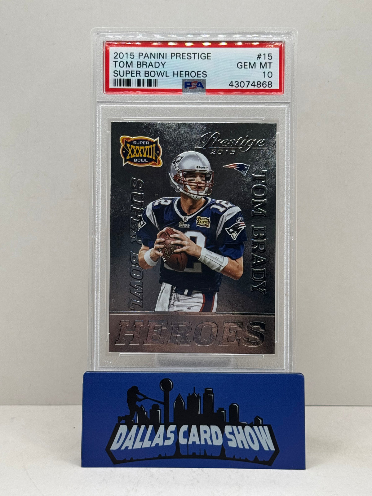 2015 Panini Prestige #15 Tom Brady Super Bowl Heroes PSA 10